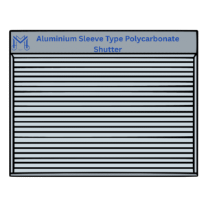 Aluminium Sleeve Type Polycarbonate Shutter